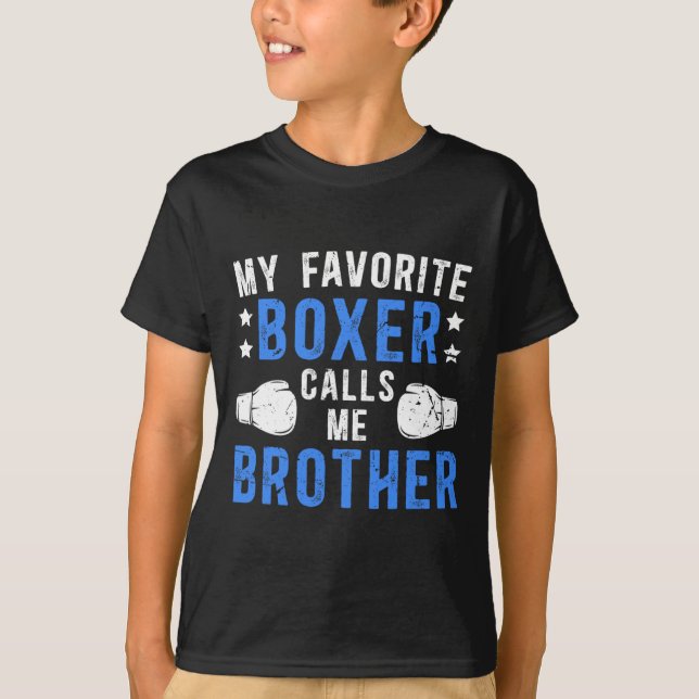 My Favorite Boxer Calls Me Brother Boxing Brother  T-Shirt (Front)
