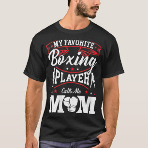 My Favorite Boxing Player Calls Me Mom T-Shirt