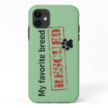 My Favorite Breed Is Rescued iPhone 11 Case