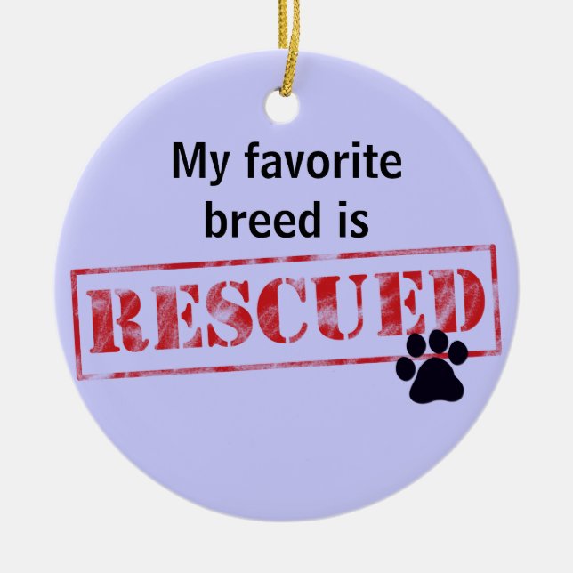 My Favorite Breed Is Rescued Ceramic Ornament (Front)