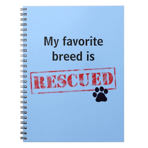 My Favorite Breed Is Rescued Notebook
