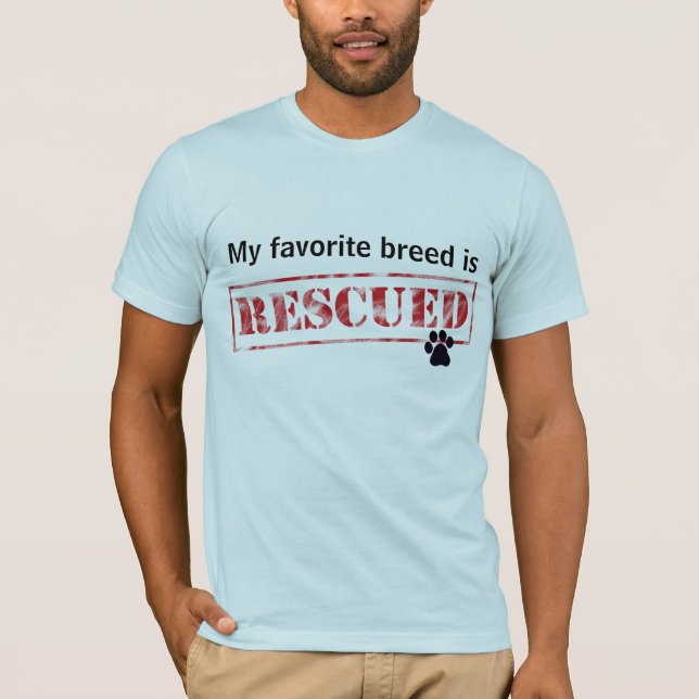 My Favorite Breed Is Rescued T-Shirt (Front)