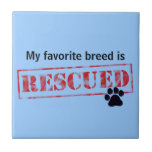 My Favorite Breed Is Rescued Tile