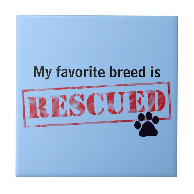 My Favorite Breed Is Rescued Tile (Front)