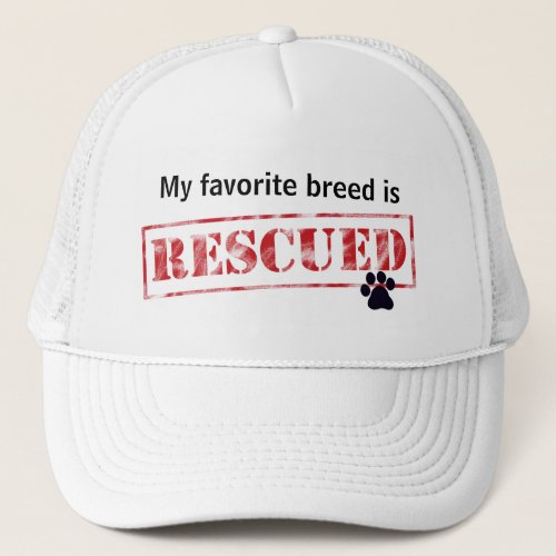My Favorite Breed Is Rescued Trucker Hat