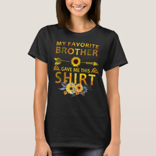 my favorite brother gave me this shirt