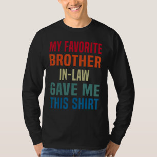 My Favorite Brother In Law Gave Me Retro  Family t T-Shirt