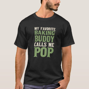 My Favorite Buddy Baker Dad Baking Daddy Hobby Fam T-Shirt