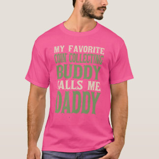 My Favorite Buddy Coin Collector Daddy Coin Collec T-Shirt