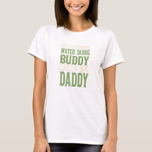 My Favorite Buddy Water Skiing Daddy Cable Skiing  T_Shirt