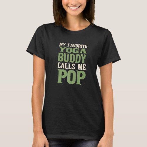 My Favorite Buddy Yoga Dad Pilates Daddy Hobby Fam T_Shirt