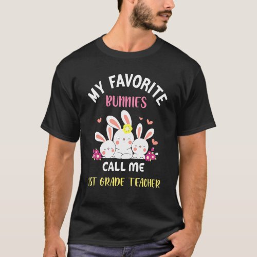 My Favorite Bunnies Call Me 1st Grade Teacher East T_Shirt