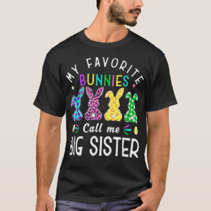 My Favorite Bunnies Call Me Big Sister  Bunny Egg  T-Shirt