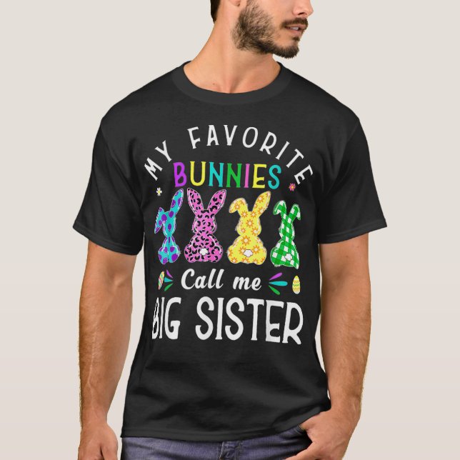 My Favorite Bunnies Call Me Big Sister  Bunny Egg  T-Shirt (Front)
