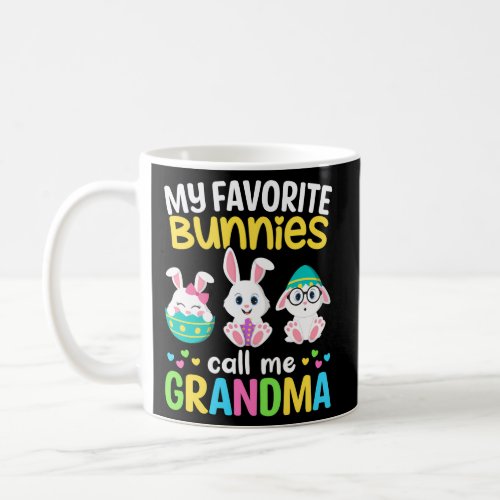 My Favorite Bunnies Call Me Grandma Bunny Happy Ea Coffee Mug