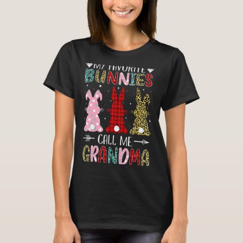 My Favorite Bunnies Call Me Grandma Easter Day Tee