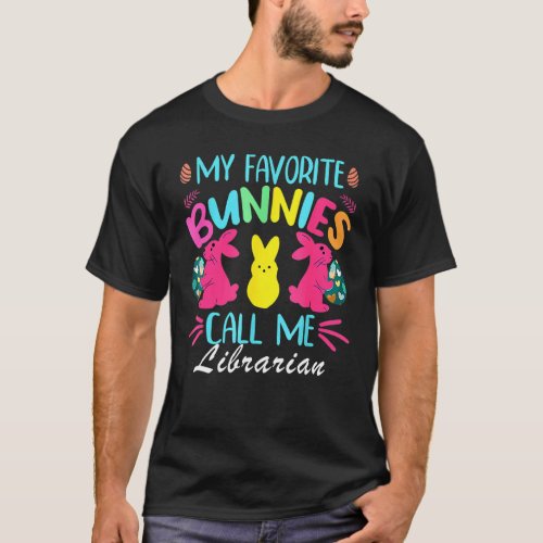 My Favorite Bunnies Call Me Librarian Happy Easter T_Shirt