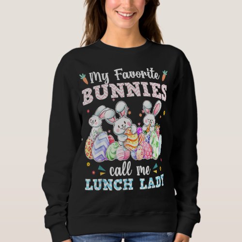 My Favorite Bunnies Call Me Lunch Lady Cute Easter Sweatshirt