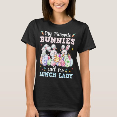 My Favorite Bunnies Call Me Lunch Lady Cute Easter T_Shirt