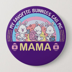 My Favorite Bunnies Call Me Mama  Button