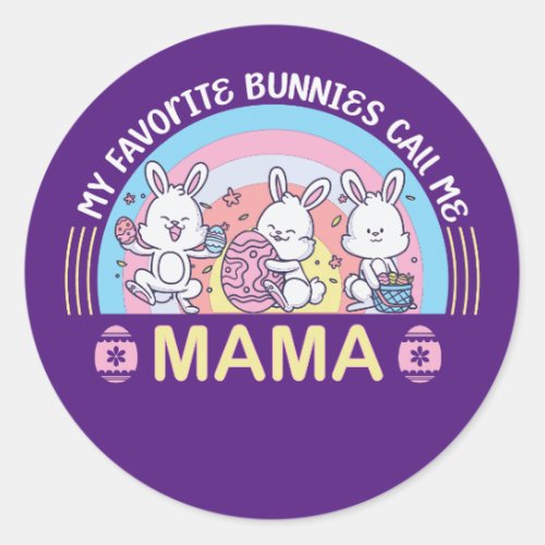 My Favorite Bunnies Call Me Mama  Classic Round Sticker