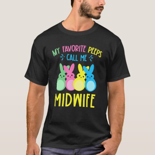 My Favorite Bunnies Call Me Midwife Happy Easter B T_Shirt