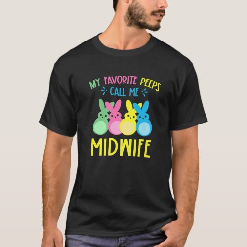 My Favorite Bunnies Call Me Midwife Happy Easter B T_Shirt