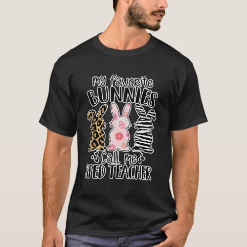My Favorite Bunnies Call Me Sped Teacher Easter Da T_Shirt