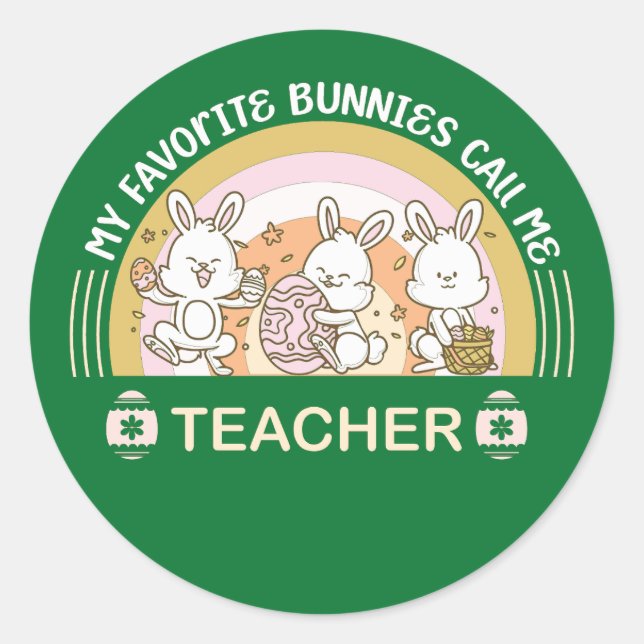 My Favorite Bunnies Call Me Teacher  Classic Round Sticker (Front)