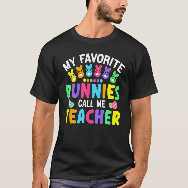 My Favorite Bunnies Call Me Teacher Classroom Bunn T-Shirt (Front)
