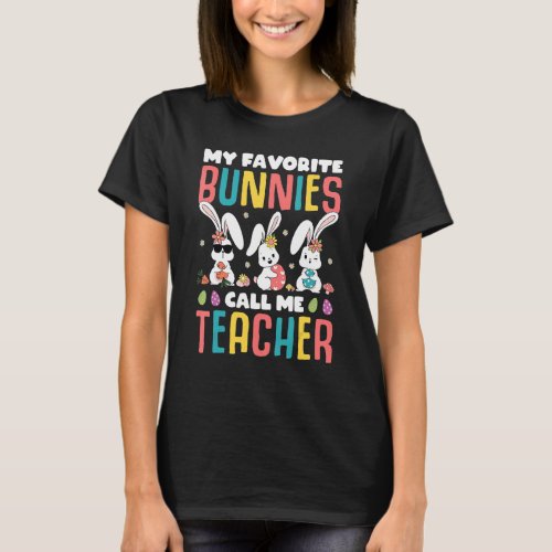 My Favorite Bunnies Call Me Teacher Classroom Bunn T_Shirt