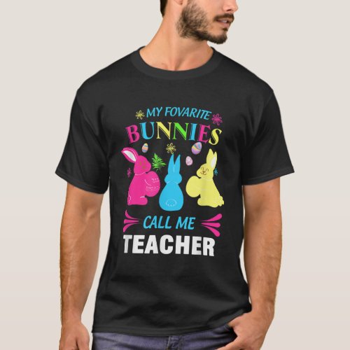 My Favorite Bunnies Call Me Teacher Classroom Bunn T_Shirt