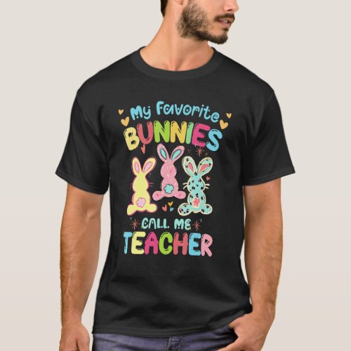 My Favorite Bunnies Call Me Teacher Classroom Bunn T_Shirt