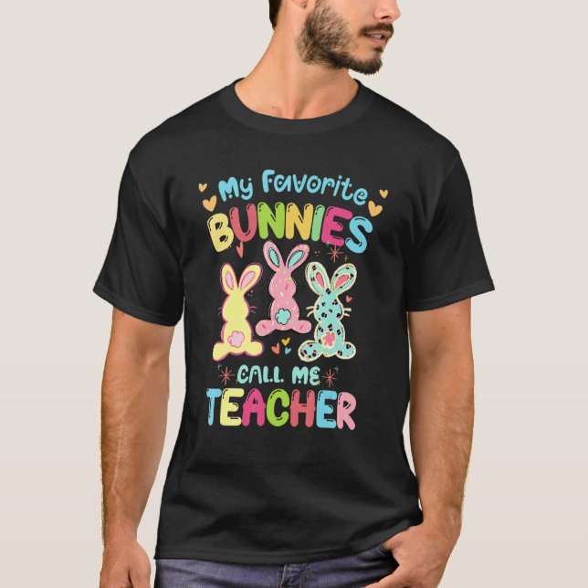 My Favorite Bunnies Call Me Teacher Classroom Bunn T-Shirt (Front)
