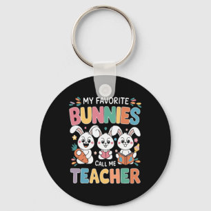 My Favorite Bunnies Call Me Teacher Easter Day Sch Keychain