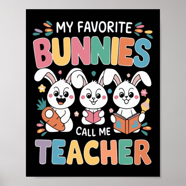 My Favorite Bunnies Call Me Teacher Easter Day Sch Poster (Front)