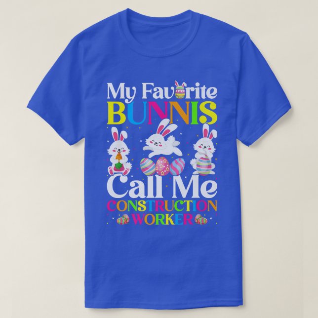 My Favorite Bunny Call Me Construction Worker East T-Shirt (Design Front)
