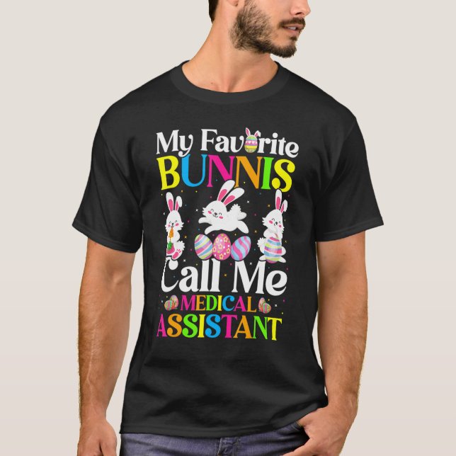 My Favorite Bunny Call Me Medical Assistant Easter T-Shirt (Front)