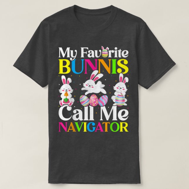 My Favorite Bunny Call Me Navigator Easter  T-Shirt (Design Front)