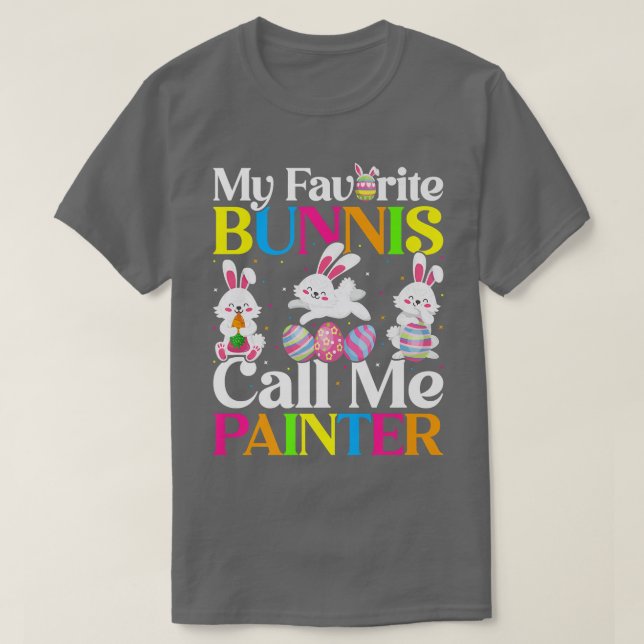 My Favorite Bunny Call Me Painter Easter  T-Shirt (Design Front)