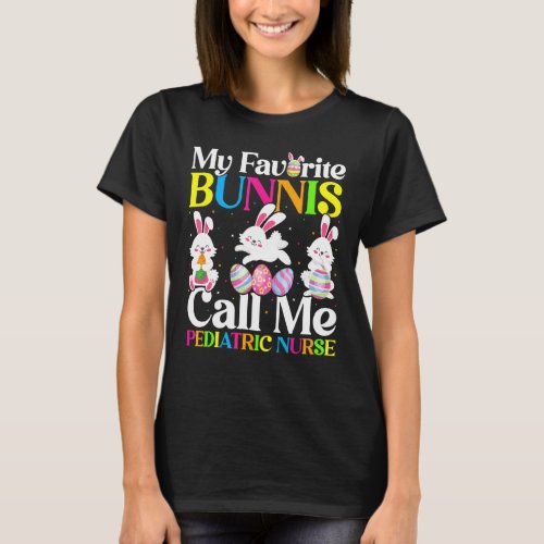 My Favorite Bunny Call Me Pediatric Nurse Easter T_Shirt