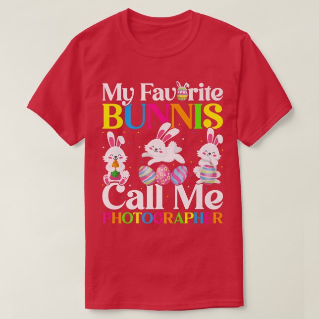 My Favorite Bunny Call Me Photographer Easter  T-Shirt (Design Front)
