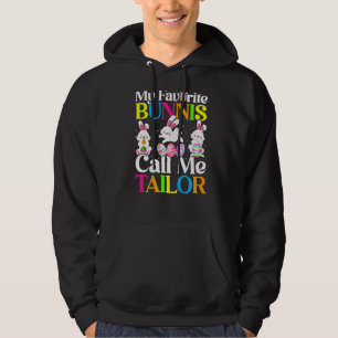 My Favorite Bunny Call Me Tailor Easter Hoodie