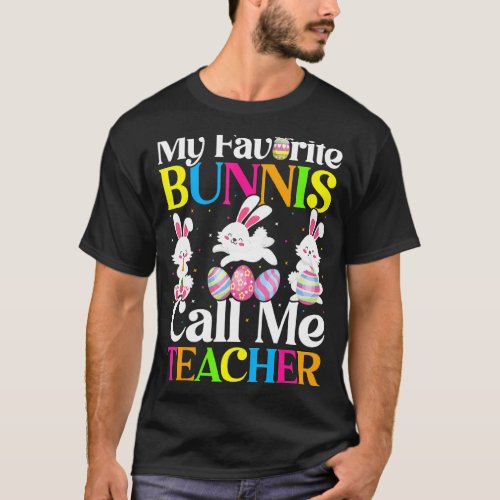 My Favorite Bunny Call Me Teacher Easter T_Shirt