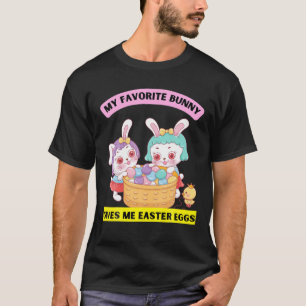 My Favorite Bunny Gives Me Easter Eggs Toddlers Bo T-Shirt