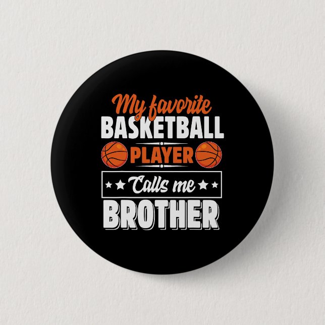 My Favorite Bysketbyll Player Calls Me Brother Mot Button (Front)