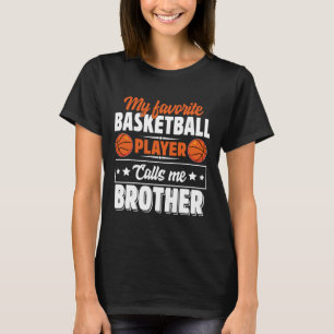 My Favorite Bysketbyll Player Calls Me Brother Mot T-Shirt