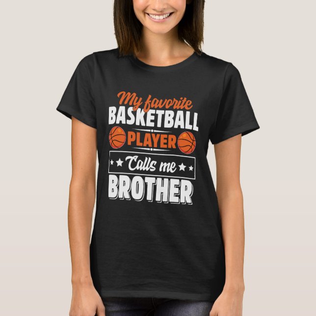 My Favorite Bysketbyll Player Calls Me Brother Mot T-Shirt (Front)