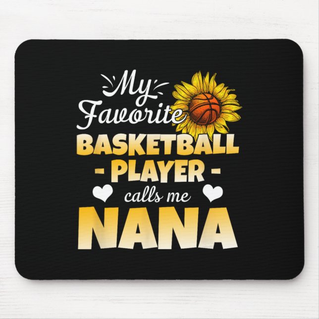 My Favorite Bysketbyll Player Calls Me Nana 1  Mouse Pad (Front)
