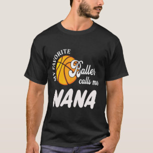 My Favorite Bysketbyll Player Calls Me Nana For Gr T-Shirt